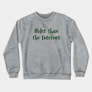 Older than the Internet Crewneck Sweatshirt